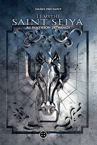 Le mythe Saint Seiya - Valérie Précigout - E-Book