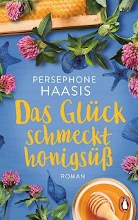 Das Glück schmeckt honigsüß - Persephone Haasis - E-Book