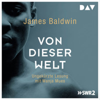 Von dieser Welt (Ungekürzt) - James Baldwin - Hörbuch
