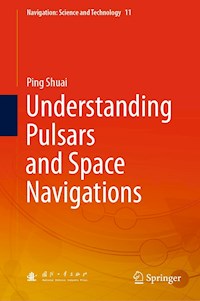 Understanding Pulsars and Space Navigations - Ping Shuai - E-Book
