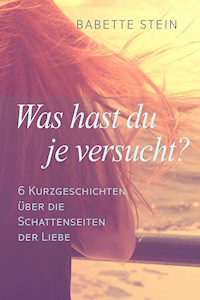 Was hast du je versucht? - Babette Stein - E-Book
