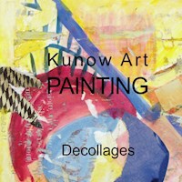 Kunow Art Painting - Annette Kunow - E-Book