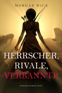 Herrscher, Rivale, Verbannte (Für Ruhm und Krone – Buch 7) - Morgan Rice - E-Book