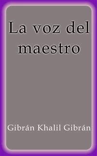 La voz del maestro - Gibran Khalil Gibran - E-Book