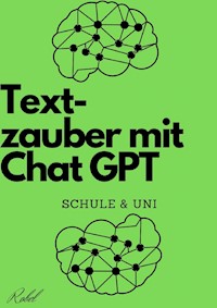 Textzauber mit Chat GPT Kreatives Schreiben Schule und Uni - 乔治 德 马尔蒂诺 - E-Book