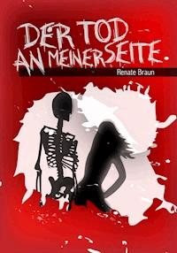 Der Tod an meiner Seite - Renate Braun - E-Book