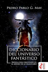 Diccionario del universo fantástico - Pedro Pablo García May - E-Book