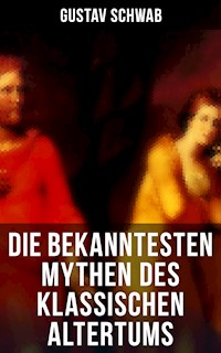 Die bekanntesten Mythen des klassischen Altertums - Gustav Schwab - E-Book