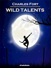 Wild Talents (Annotated) - Charles Fort - E-Book