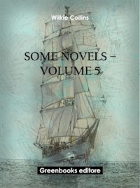 Some novels – Volume 5 - Wilkie Collins - E-Book