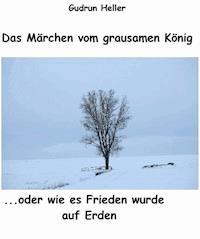 Das Märchen vom grausamen König - Gudrun Heller - kostenlos E-Book