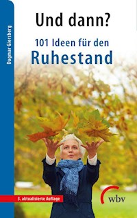 Und dann? 101 Ideen für den Ruhestand - Dagmar Giersberg - E-Book