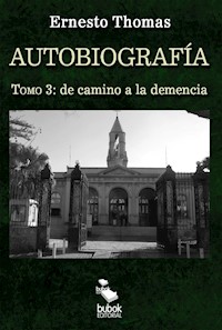 Autobiografía: de camino a la demencia (tomo 3) - Ernesto Thomas - E-Book