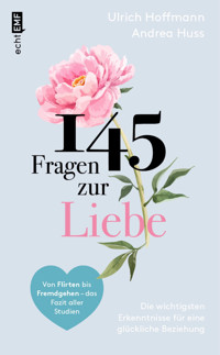 145 Fragen zur Liebe – Die wichtigsten Erkenntnisse für eine glückliche Beziehung - Ulrich Hoffmann - E-Book