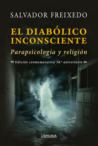 El diabólico inconsciente - Salvador Freixedo - E-Book