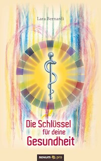 Die Schlüssel für deine Gesundheit - Lara Bernardi - E-Book