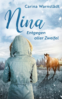 Nina: Entgegen aller Zweifel - Carina Warnstädt - E-Book