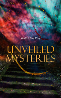 Unveiled Mysteries - Godfre Ray King - E-Book
