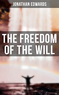 The Freedom of the Will - Jonathan Edwards - E-Book