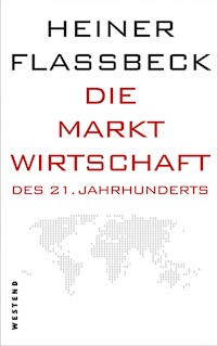 Die Marktwirtschaft des 21. Jahrhunderts - Heiner Flassbeck - E-Book