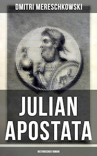 Julian Apostata (Historischer Roman) - Dmitri Mereschkowski - E-Book