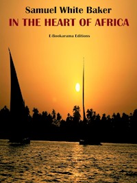 In the Heart of Africa - Samuel White Baker - E-Book