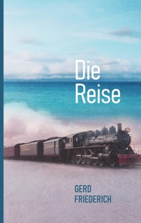 Die Reise - Gerd Friederich - E-Book