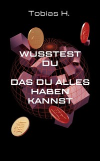 Wusstest du, dass du alles haben kannst? - Tobias Hopfmüller - E-Book
