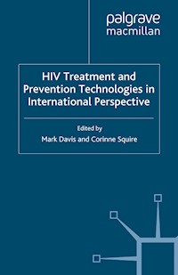 HIV Treatment and Prevention Technologies in International Perspective -  - E-Book