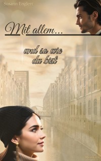 Mit allem... und so wie du bist - Susann Englert - E-Book