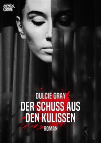 DER SCHUSS AUS DEN KULISSEN - Dulcie Gray - E-Book
