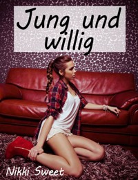 Jung und willig - Nikki Sweet - E-Book