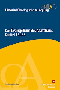 Das Evangelium des Matthäus, Kapitel 15-28 - Gerhard Maier - E-Book