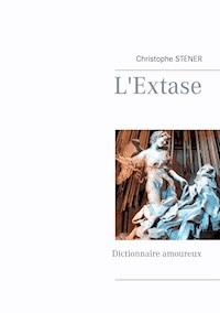 L'Extase - Christophe Stener - E-Book