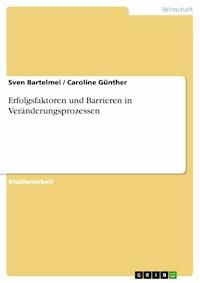Erfolgsfaktoren und Barrieren in Veränderungsprozessen - Sven Bartelmei - E-Book