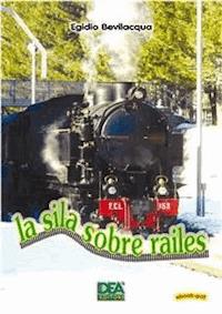 La Sila sobre railes - Egidio Bevilacqua - E-Book