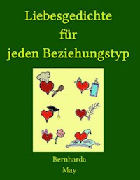 Liebesgedichte für jeden Beziehungstyp - Bernharda May - E-Book
