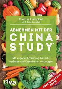 Abnehmen mit der China Study® - Thomas Campbell - E-Book