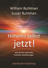 Höheres Selbst jetzt! - William Buhlman - E-Book