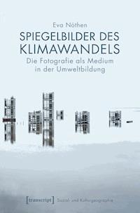 Spiegelbilder des Klimawandels - Eva Nöthen - E-Book