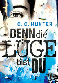 Denn die Lüge bist du - C. C. Hunter - E-Book