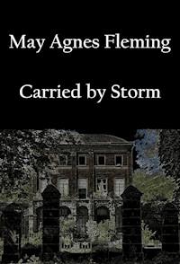 Carried by Storm - May Agnes Fleming - kostenlos E-Book