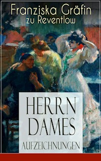 Herrn Dames Aufzeichnungen - Franziska Gräfin zu Reventlow - E-Book