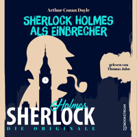Die Originale: Sherlock Holmes als Einbrecher (Ungekürzt) - Sir Arthur Conan Doyle - Hörbuch