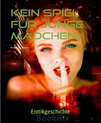 Kein Spiel für junge Mädchen - Andre Le Bierre - E-Book