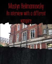 An interview with a different vampire - Mostyn Heilmannovsky - E-Book
