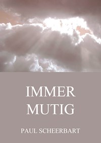 Immer Mutig - Paul Scheerbart - E-Book