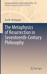 The Metaphysics of Resurrection in Seventeenth-Century Philosophy - Jon W. Thompson - E-Book