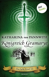Das helle Kind - Band 3: Königreich Gramarye - Katharina von Pannwitz - E-Book