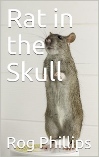 Rat in the Skull - Rog Phillips - E-Book